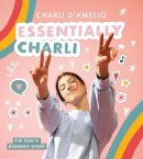 Charli D´amelio - Essentially Charli: the Charli D'Amelio Journal: The Ultimate Guide To Keeping It Real from TikTok's biggest star! - 9780755502332 - 9780755502332