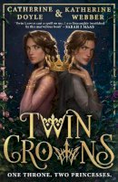 Katherine Webber - Twin Crowns: Get swept away in 2022’s new addictive and funny YA royal fantasy romance - 9780755503643 - 9780755503643