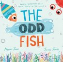 Naomi Jones - The Odd Fish: A beautifully illustrated children’s picture book with a powerful message about plastic pollution - 9780755504428 - 9780755504428