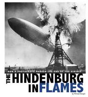 Michael Burgan - The Hindenburg in Flames: How a Photograph Marked the End of the Airship (Captured World History) - 9780756554439 - V9780756554439