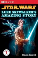Simon Beecroft - Luke Skywalker's Amazing Story (DK READERS) - 9780756645182 - V9780756645182