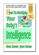 Glenn Doman - How To Multiply Your Baby's Intelligence (The Gentle Revolution) - 9780757001833 - V9780757001833