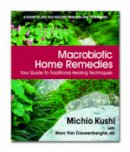 Michio Kushi - Macrobiotic Home Remedies: Your Guide to Traditional Healing Techniques - 9780757002694 - V9780757002694