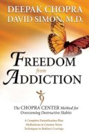 Dr. Deepak Chopra - Freedom from Addiction: The Chopra Center Method for Overcoming Destructive Habits - 9780757305788 - V9780757305788