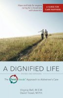 Virginia Bell - A Dignified Life: The Best Friends™ Approach to Alzheimer´s Care:   A Guide for Care Partners - 9780757316654 - V9780757316654
