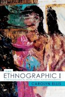 Carolyn Ellis - The Ethnographic I: A Methodological Novel about Autoethnography - 9780759100510 - V9780759100510