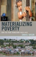 Erin B. Taylor - Materializing Poverty: How the Poor Transform Their Lives - 9780759124219 - V9780759124219