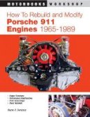 Wayne R. Dempsey - How to Rebuild and Modify Porsche 911 Engines 1965-1989 - 9780760310878 - V9780760310878