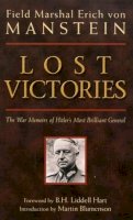 Erich Manstein - Lost Victories: The War Memoirs of Hilter´s Most Brilliant General - 9780760320549 - V9780760320549
