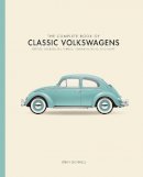 John Gunnell - The Complete Book of Classic Volkswagens: Beetles, Microbuses, Things, Karmann Ghias, and More - 9780760349878 - V9780760349878