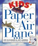 Jeff Lammers - Kid's Paper Airplane Book - 9780761104780 - V9780761104780