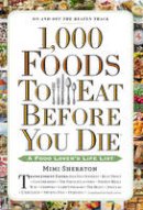 Mimi Sheraton - 1,000 Foods To Eat Before You Die: A Food Lover's Life List - 9780761141686 - V9780761141686