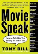 Tony Bill - Movie Speak: How to Talk Like You Belong on a Film Set - 9780761143598 - V9780761143598