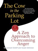 Leonard Scheff - The Cow in the Parking Lot: A Zen Approach to Overcoming Anger - 9780761158158 - V9780761158158