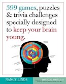 Nancy Linde - 399 Games, Puzzles & Trivia Challenges Specially Designed to Keep Your Brain Young - 9780761168256 - V9780761168256