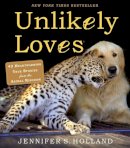 Jennifer S. Holland - Unlikely Loves: 43 Heartwarming True Stories from the Animal Kingdom - 9780761174424 - V9780761174424