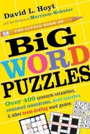David L. Hoyt - The Little Book of Big Word Puzzles: Over 400 Synonym Scrambles, Crossword Conundrums, Word Searches & Other Brain-Tickling Word Games - 9780761180883 - V9780761180883