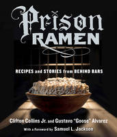 Clifton Collins - Prison Ramen: Recipes and Stories from Behind Bars - 9780761185529 - V9780761185529