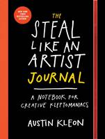 Austin Kleon - The Steal Like an Artist Journal: A Notebook for Creative Kleptomaniacs - 9780761185680 - V9780761185680