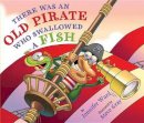 Jennifer Ward - There Was an Old Pirate Who Swallowed a Fish - 9780761461968 - V9780761461968