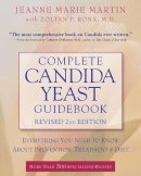 Jeanne Marie Martin - Complete Candida Yeast Guidebook, Revised 2nd Edition: Everything You Need to Know About Prevention, Treatment & Diet - 9780761527404 - V9780761527404