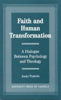 James Forsyth - Faith and Human Transformation: A Dialogue Between Psychology and Theology - 9780761807407 - V9780761807407