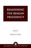 Richard S. Conley (Ed.) - Reassessing the Reagan Presidency - 9780761824831 - V9780761824831