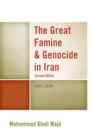 Mohammad Gholi Majd - The Great Famine & Genocide in Iran: 1917-1919 - 9780761861676 - V9780761861676