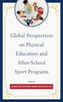 Jepkorir Rose Chepyator-Thomson (Ed.) - Global Perspectives on Physical Education and After-School Sport Programs - 9780761865551 - V9780761865551