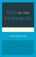 Gerhard Falk - End of the Patriarchy - 9780761867067 - V9780761867067