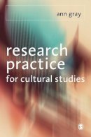 Ann Gray - Research Practice for Cultural Studies: Ethnographic Methods and Lived Cultures - 9780761951759 - V9780761951759