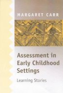 Margaret Carr - Assessment in Early Childhood Settings: Learning Stories - 9780761967941 - V9780761967941