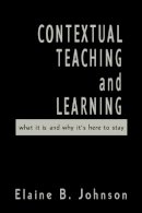 Elaine B. Johnson - Contextual Teaching and Learning - 9780761978657 - V9780761978657