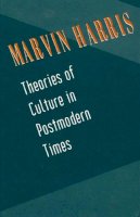 Marvin Harris - Theories of Culture in Postmodern Times - 9780761990208 - V9780761990208