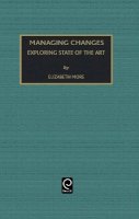 E. Moore (Ed.) - Managing Change: Exploring State of the Art - 9780762304158 - V9780762304158