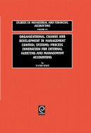 Seleshi Sisaye - Organizational Change and Development in Management Control Systems: Process Innovation for Internal Auditing and Management Accounting - 9780762307456 - V9780762307456