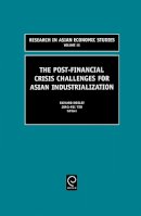 Hooley, R., Yoo, J. H. - The Post Financial Crisis Challenges for Asian Industrialization (Research in Asian Economic Studies) - 9780762308132 - V9780762308132