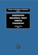 Geoffrey Walford (Ed.) - Investigating Educational Policy through Ethnography - 9780762310180 - V9780762310180