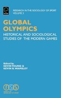 Kevin A. Young (Ed.) - Global Olympics: Historical and Sociological Studies of the Modern Games - 9780762311811 - V9780762311811