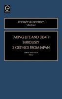 Takao Takahashi (Ed.) - Taking Life and Death Seriously: Bioethics from Japan - 9780762312061 - V9780762312061