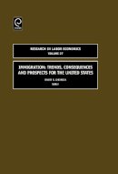 Barry R. Chiswick (Ed.) - Immigration: Trends, Consequences and Prospects for the United States - 9780762313914 - V9780762313914