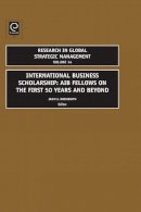 Jean J. Boddewyn (Ed.) - International Business Scholarship: AIB Fellows on the First 50 Years and Beyond - 9780762314706 - V9780762314706