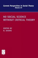 Harry F. Dahms (Ed.) - No Social Science without Critical Theory - 9780762314836 - V9780762314836
