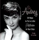 Cindy De La Hoz - So Audrey: 59 Ways to Put a Little Hepburn in Your Step - 9780762440580 - V9780762440580