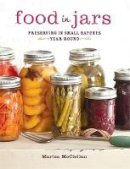 Marisa Mcclellan - Food in Jars: Preserving in Small Batches Year-Round - 9780762441433 - V9780762441433