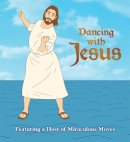 Sam Stall - Dancing with Jesus: Featuring a Host of Miraculous Moves - 9780762444144 - V9780762444144