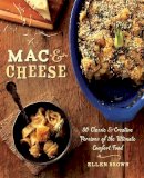 Ellen Brown - Mac & Cheese: More than 80 Classic and Creative Versions of the Ultimate Comfort Food - 9780762446599 - V9780762446599