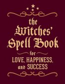 Greenleaf, Cerridwen - The Witches' Spell Book: For Love, Happiness, and Success - 9780762450817 - V9780762450817