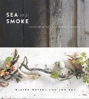 Wetzel, Blaine, Ray, Joe - Sea and Smoke: Flavors from the Untamed Pacific Northwest - 9780762453788 - V9780762453788