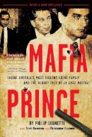 Scott Burnstein - Mafia Prince: Inside America´s Most Violent Crime Family and the Bloody Fall of La Cosa Nostra - 9780762454310 - V9780762454310